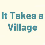 It Takes a Village